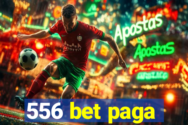 556 bet paga